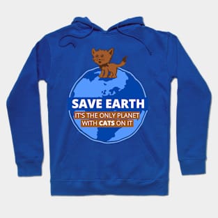 Save Earth it's the only Planet with CATS on it Hoodie